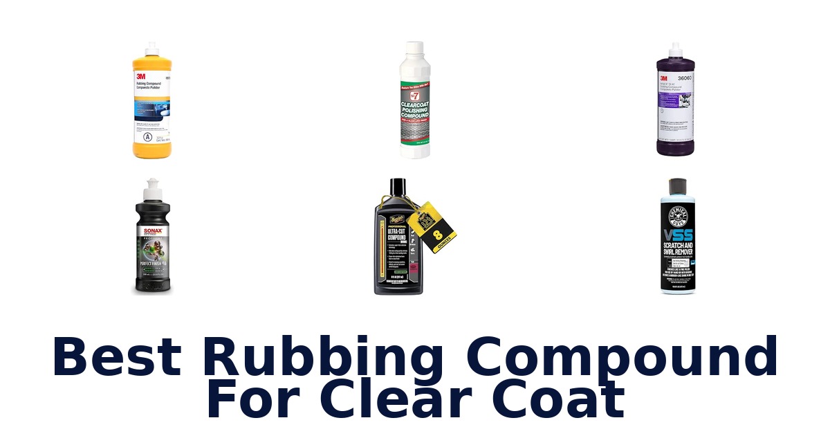 Best Rubbing Compound For Clear Coat