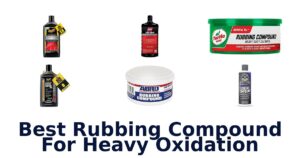 Best Rubbing Compound For Heavy Oxidation