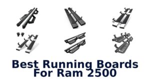 Best Running Boards For Ram 2500