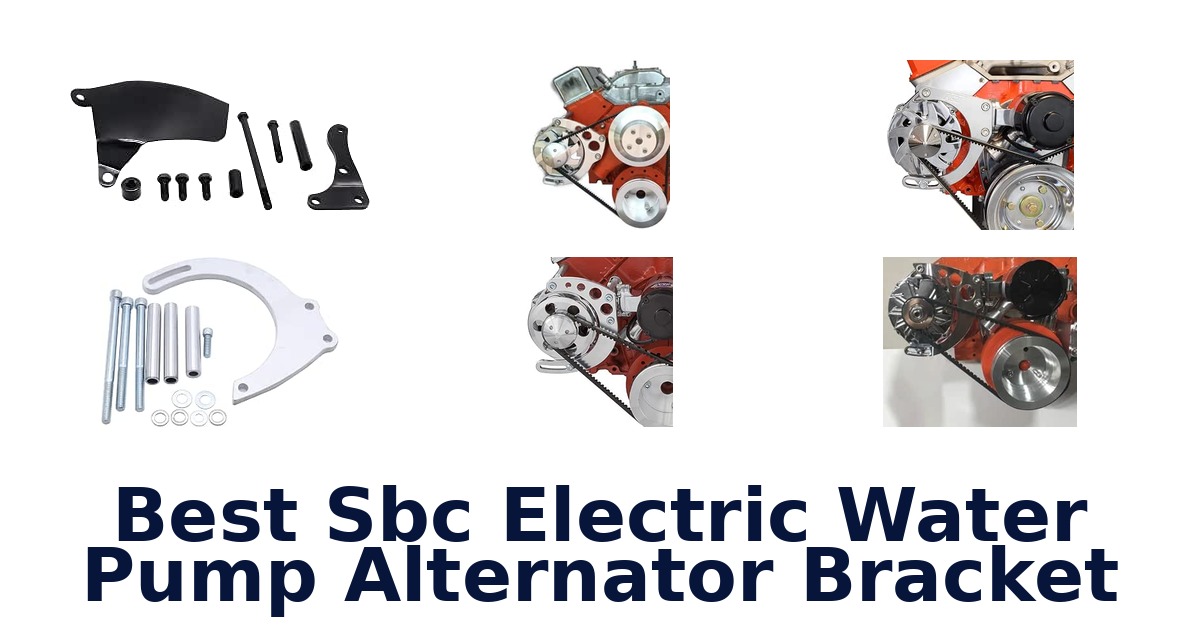 Best Sbc Electric Water Pump Alternator Bracket