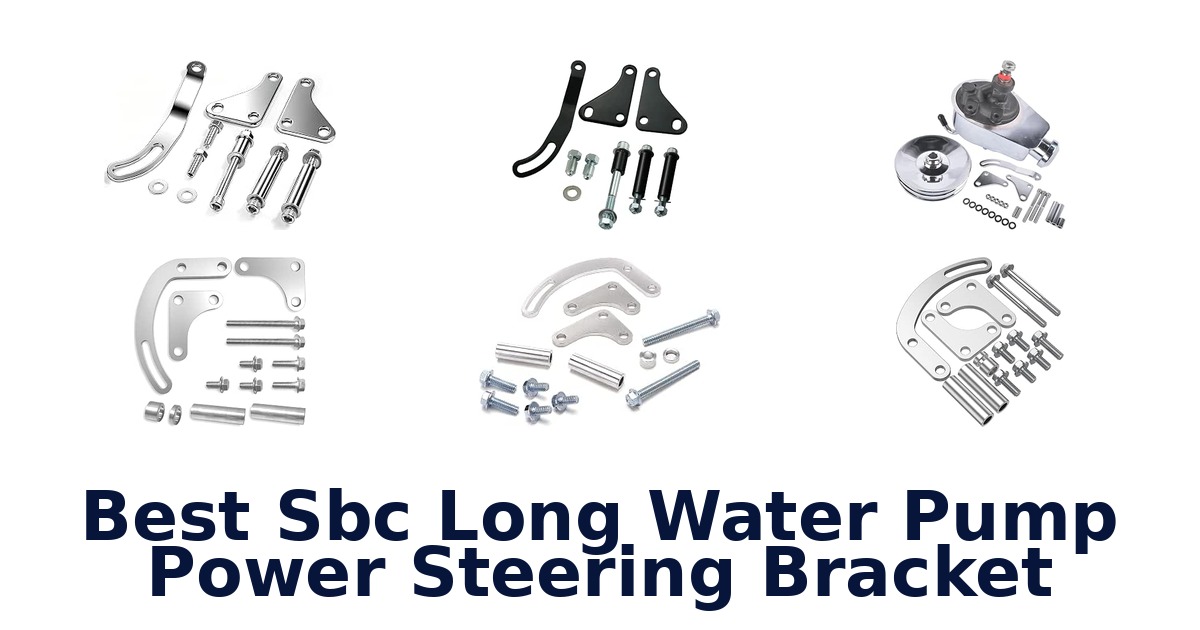 Best Sbc Long Water Pump Power Steering Bracket