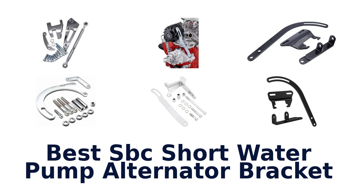 Best Sbc Short Water Pump Alternator Bracket