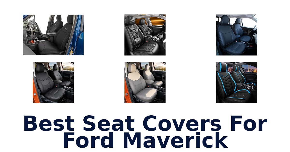 Best Seat Covers For Ford Maverick