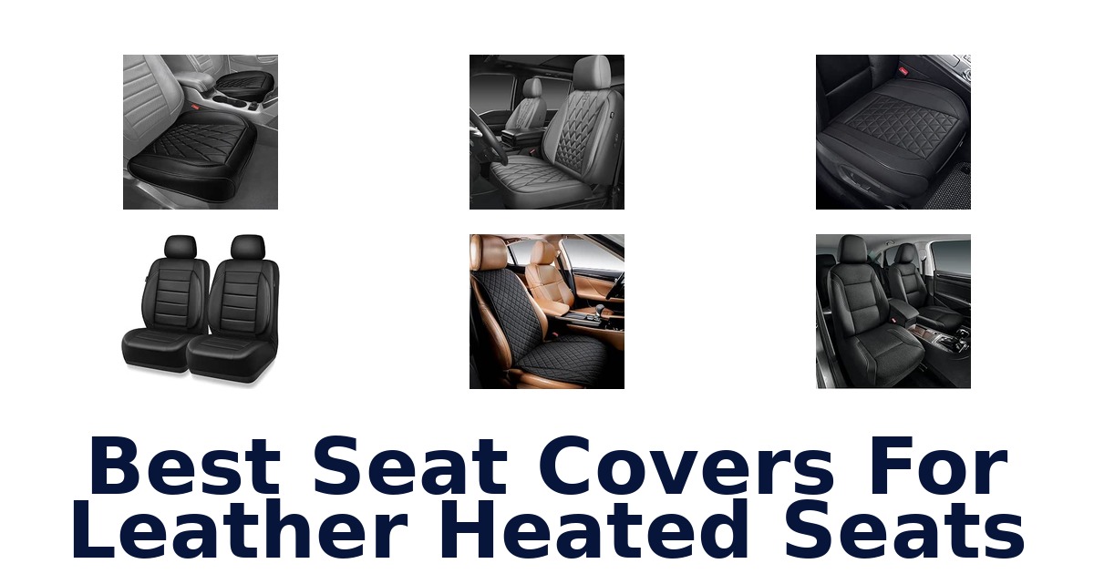 Best Seat Covers For Leather Heated Seats