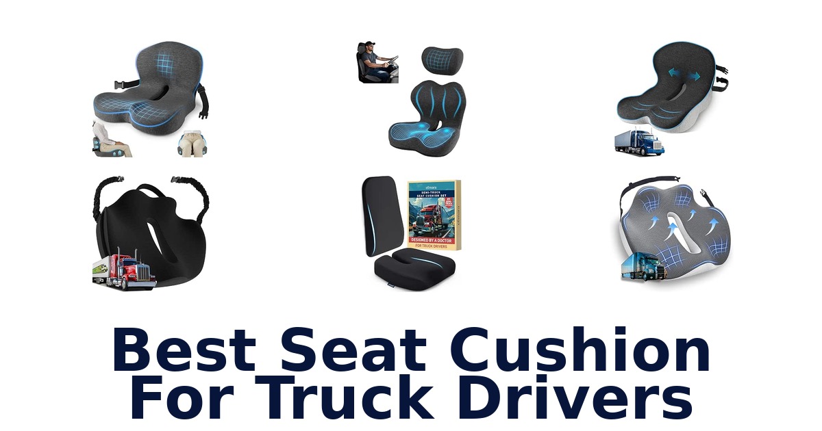 Best Seat Cushion For Truck Drivers