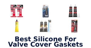 Best Silicone For Valve Cover Gaskets