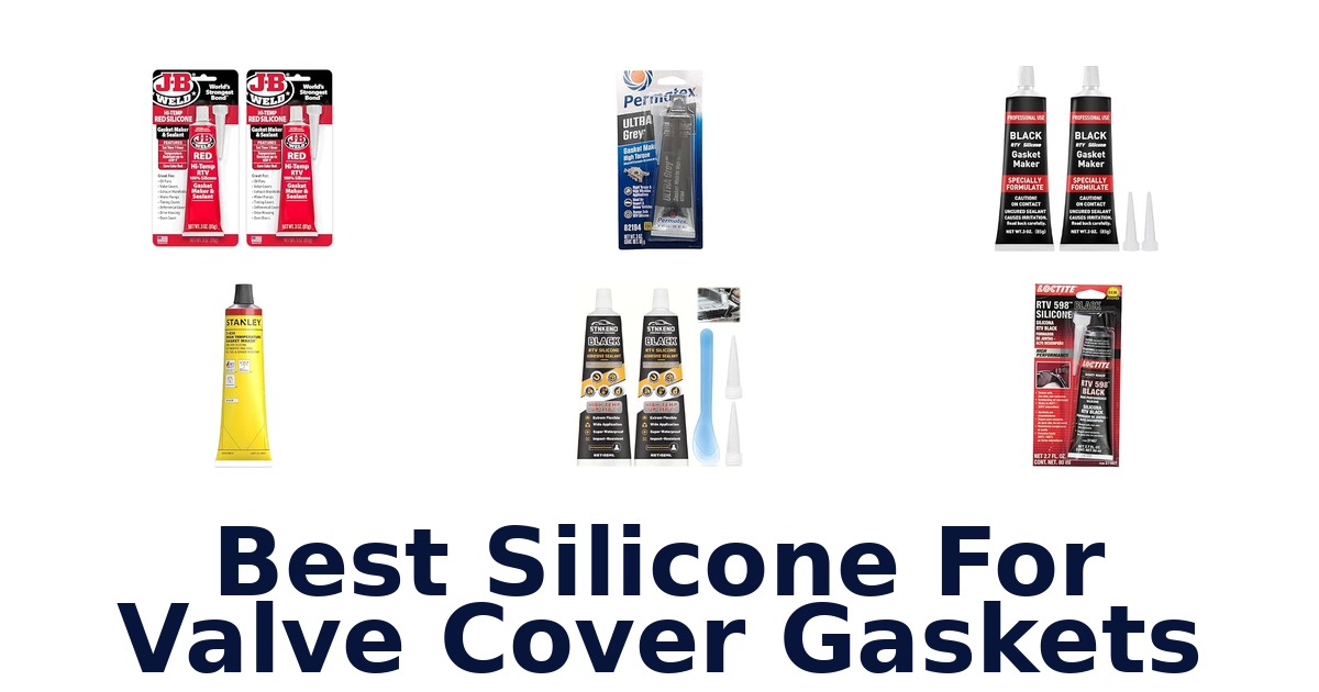 Best Silicone For Valve Cover Gaskets
