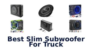 Best Slim Subwoofer For Truck