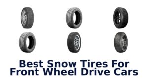 Best Snow Tires For Front Wheel Drive Cars