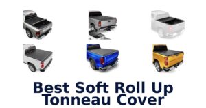 Best Soft Roll Up Tonneau Cover