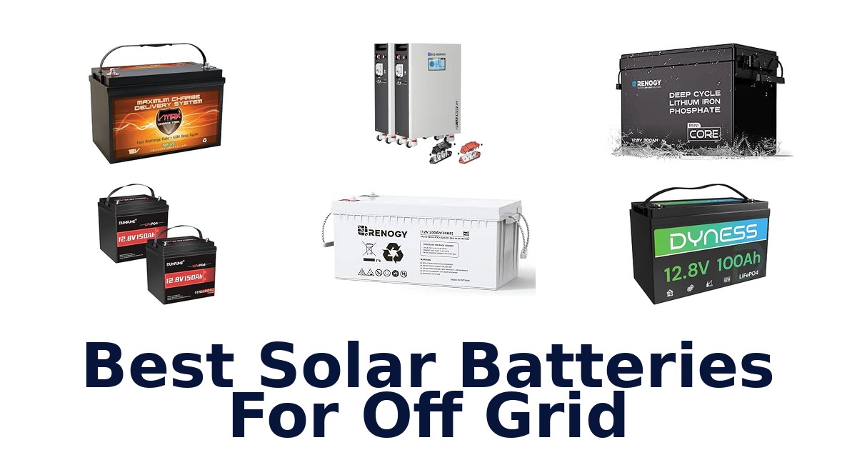 Best Solar Batteries For Off Grid