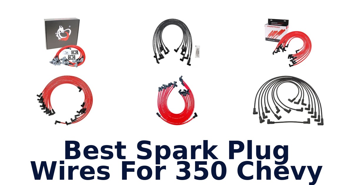 Best Spark Plug Wires For 350 Chevy