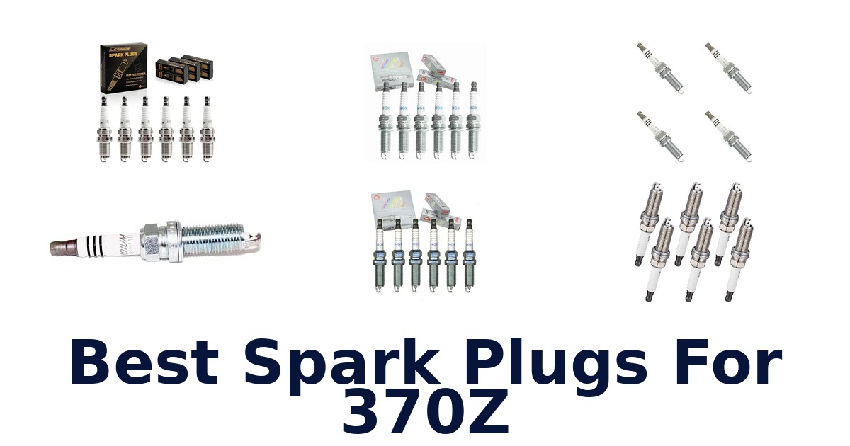 Best Spark Plugs For 370Z