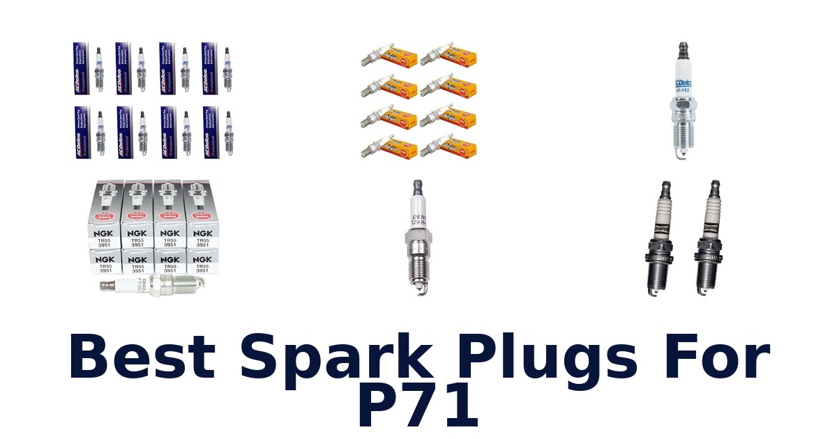 Best Spark Plugs For P71