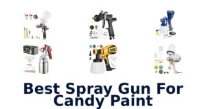 Best Spray Gun For Candy Paint