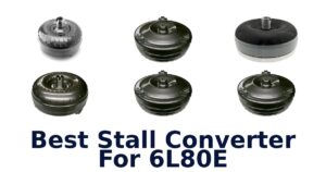 Best Stall Converter For 6L80E