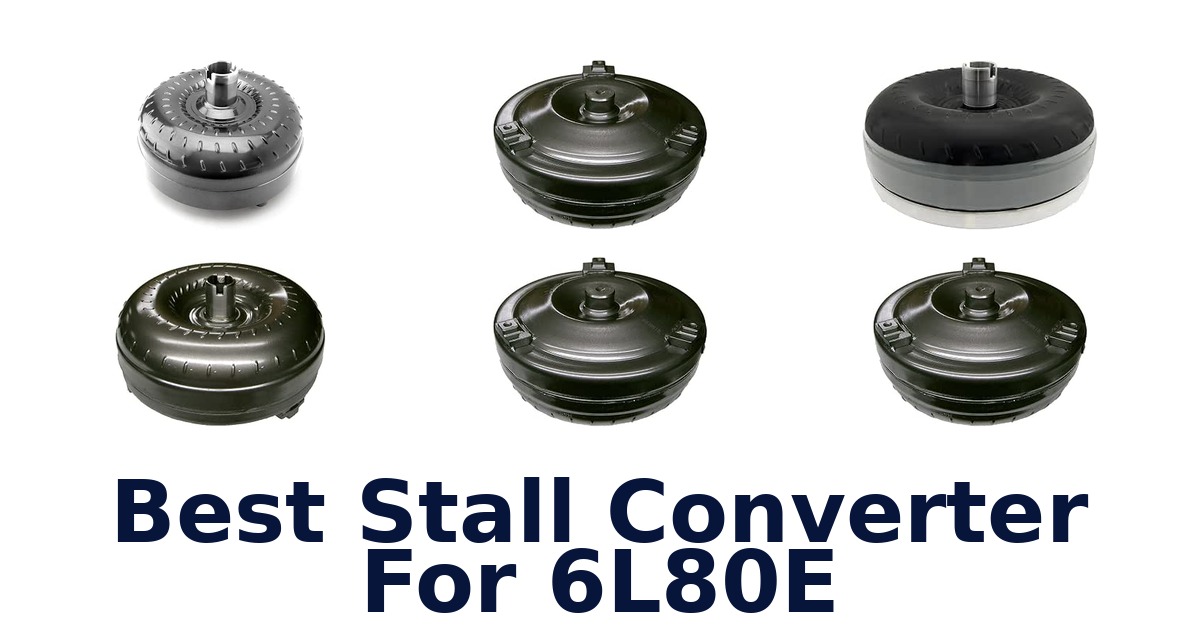 Best Stall Converter For 6L80E