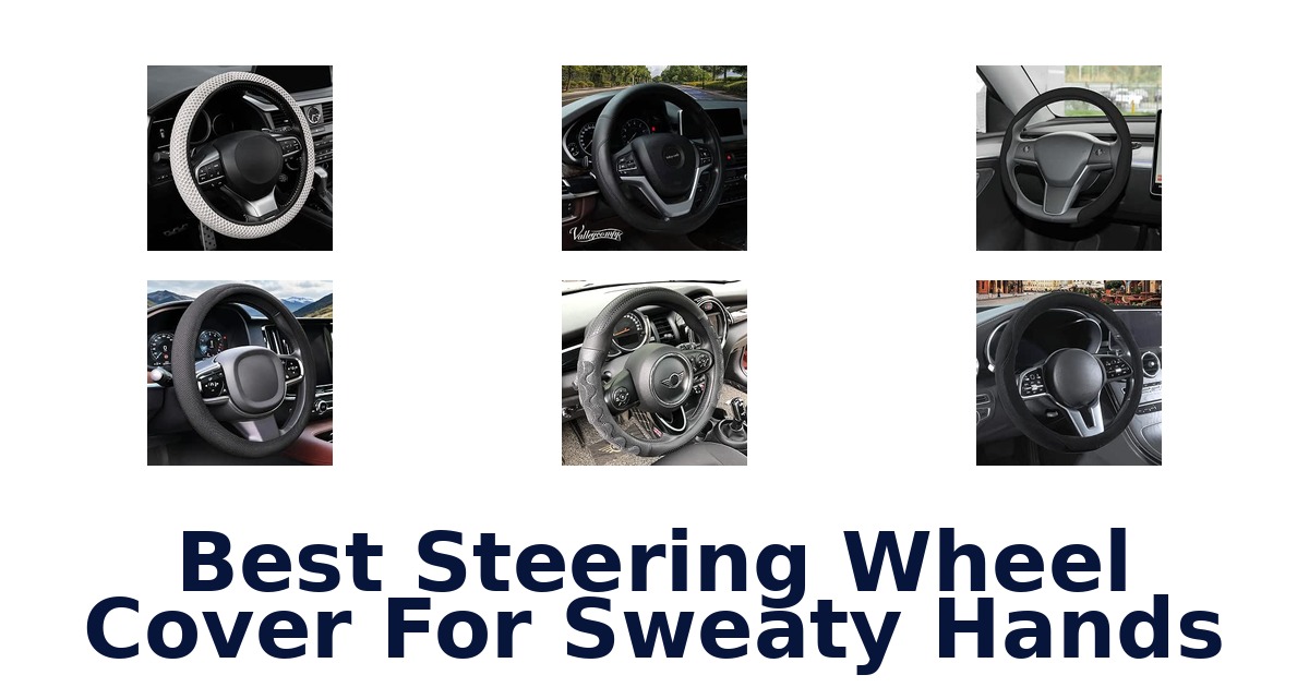 Best Steering Wheel Cover For Sweaty Hands