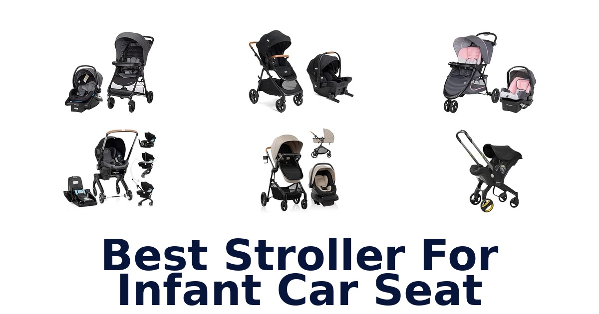 Best Stroller For Infant Car Seat