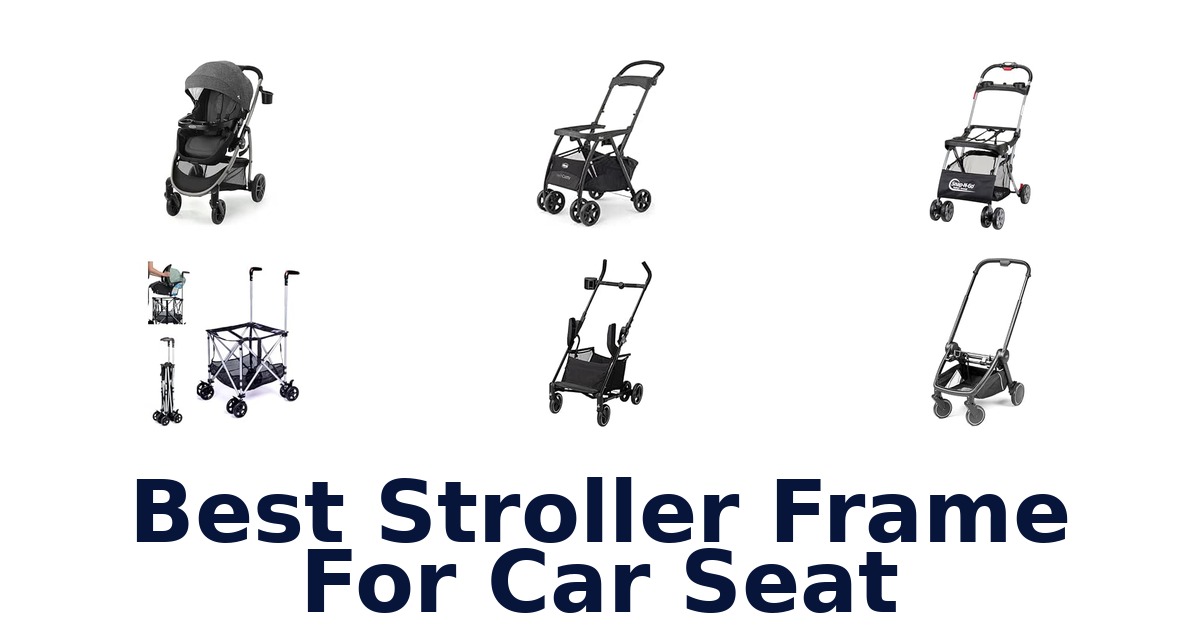 Best Stroller Frame For Car Seat