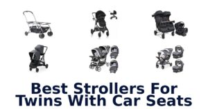 Best Strollers For Twins With Car Seats