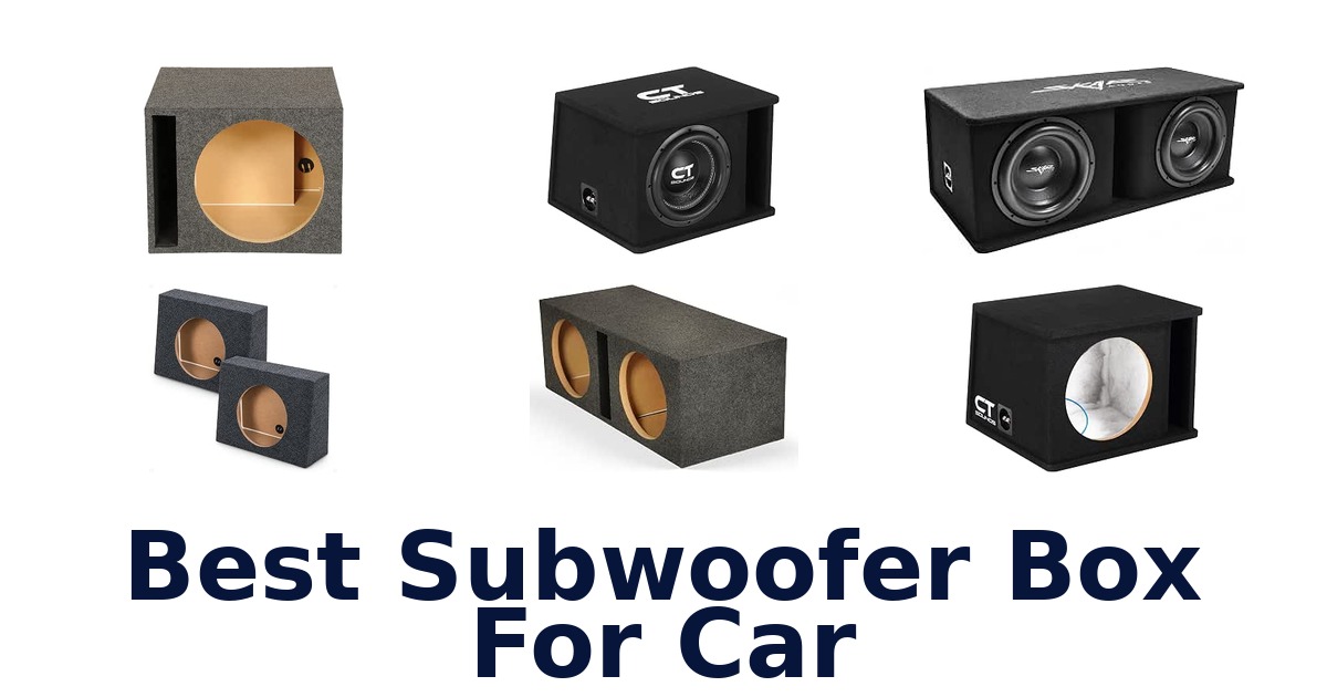 Best Subwoofer Box For Car