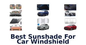 Best Sunshade For Car Windshield