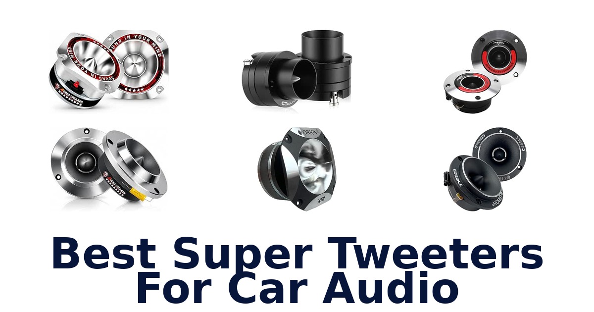 Best Super Tweeters For Car Audio