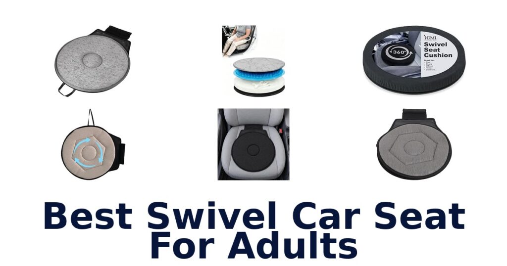 Best Swivel Car Seat For Adults