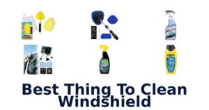 Best Thing To Clean Windshield