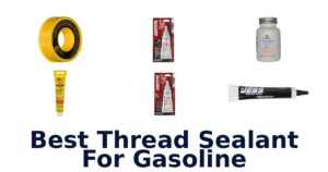 Best Thread Sealant For Gasoline