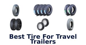 Best Tire For Travel Trailers