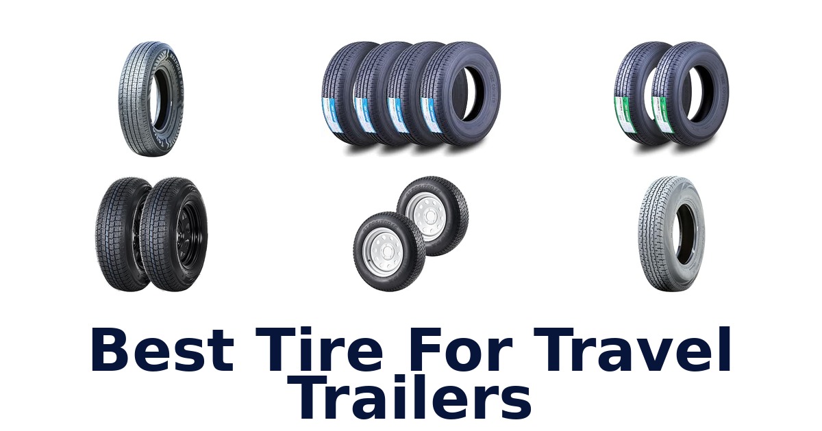 Best Tire For Travel Trailers