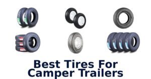 Best Tires For Camper Trailers