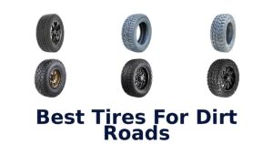 Best Tires For Dirt Roads