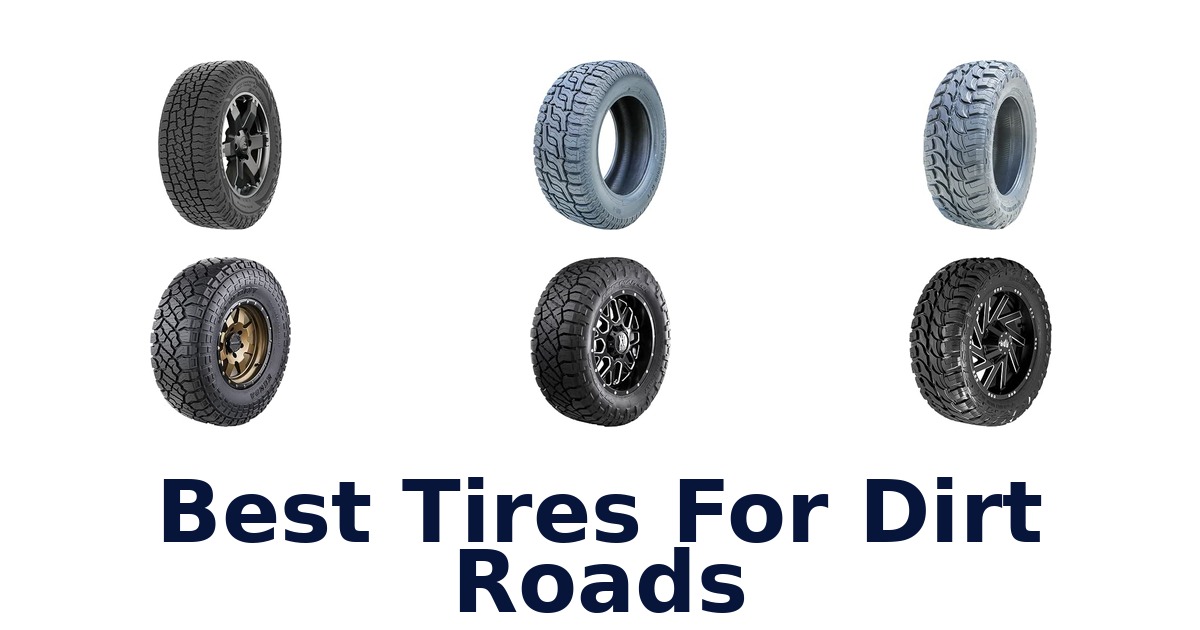 Best Tires For Dirt Roads