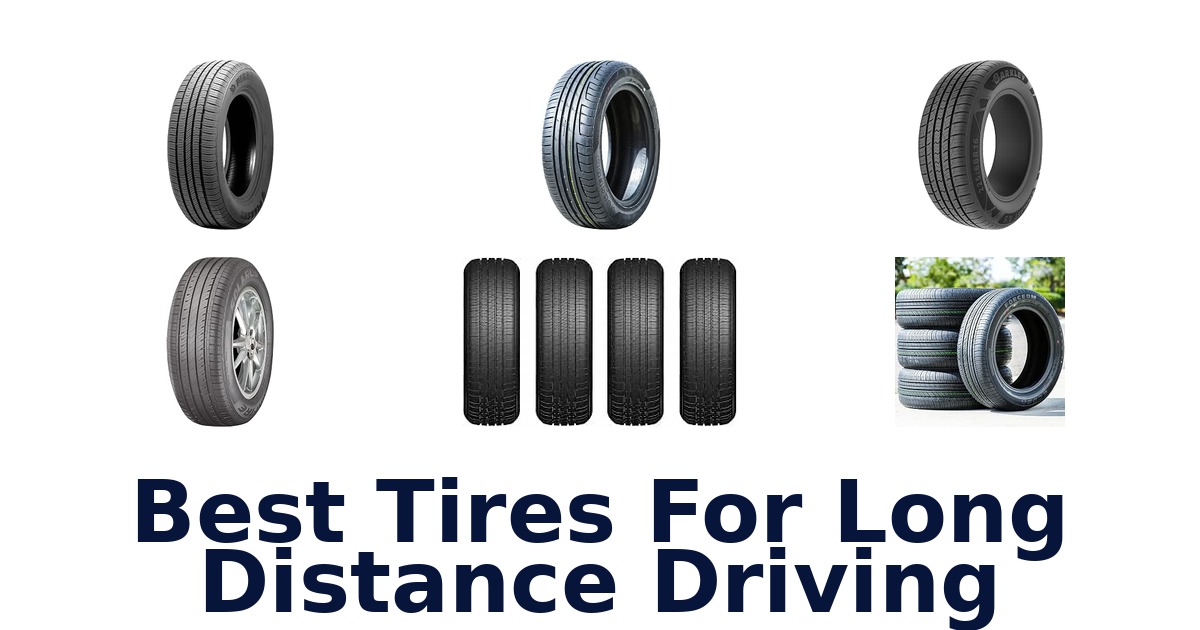 Best Tires For Long Distance Driving