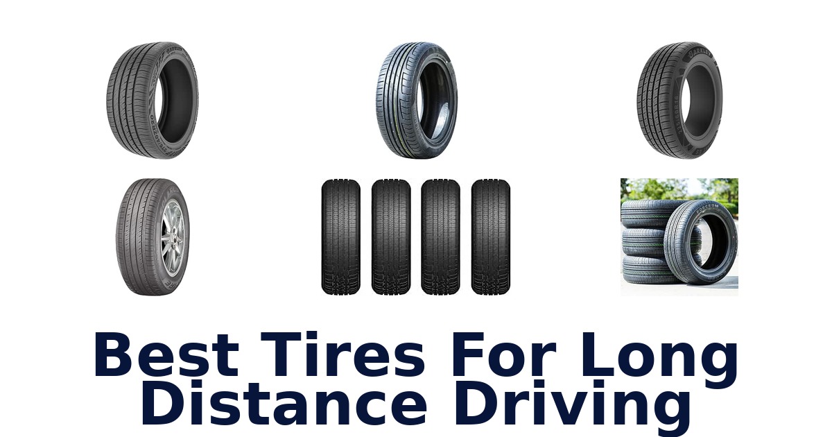 Best Tires For Long Distance Driving