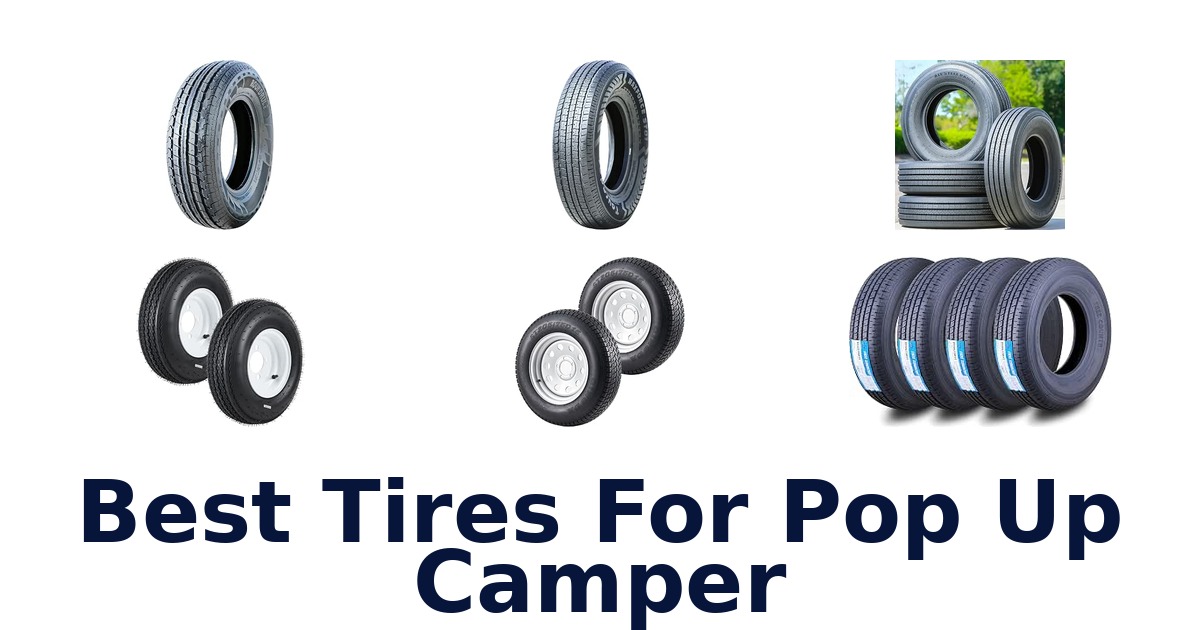 Best Tires For Pop Up Camper