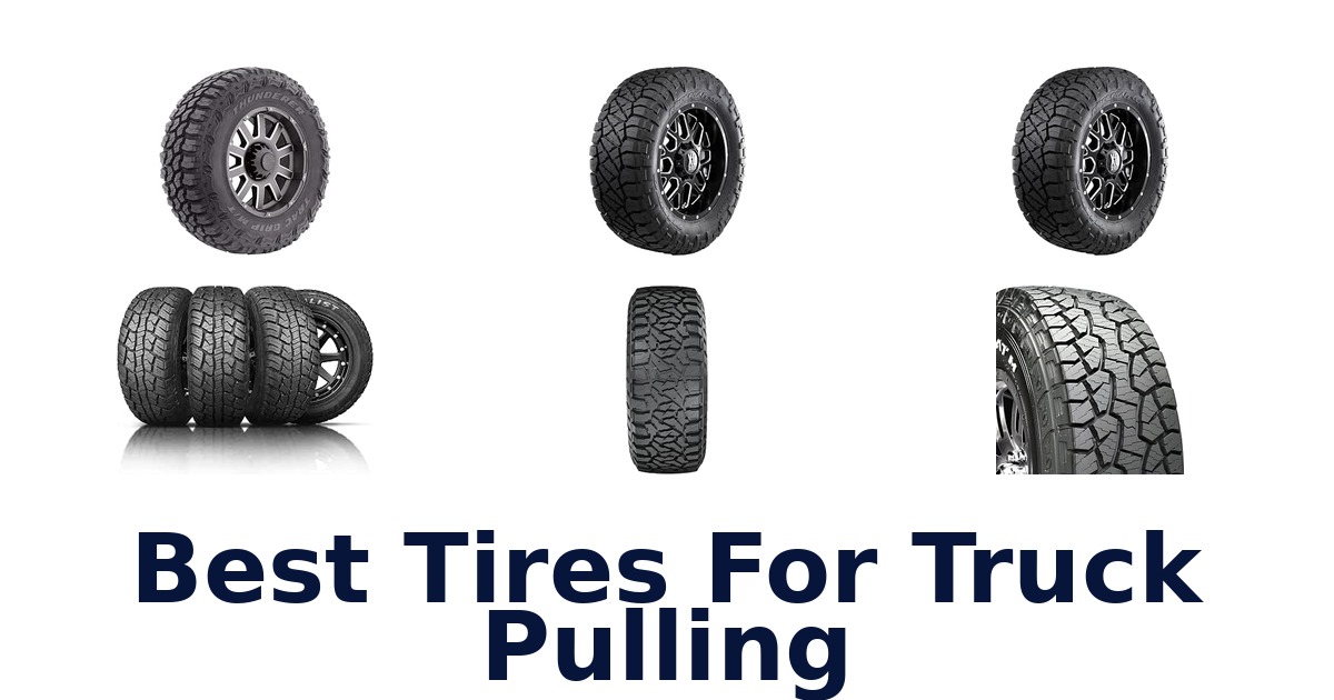 Best Tires For Truck Pulling