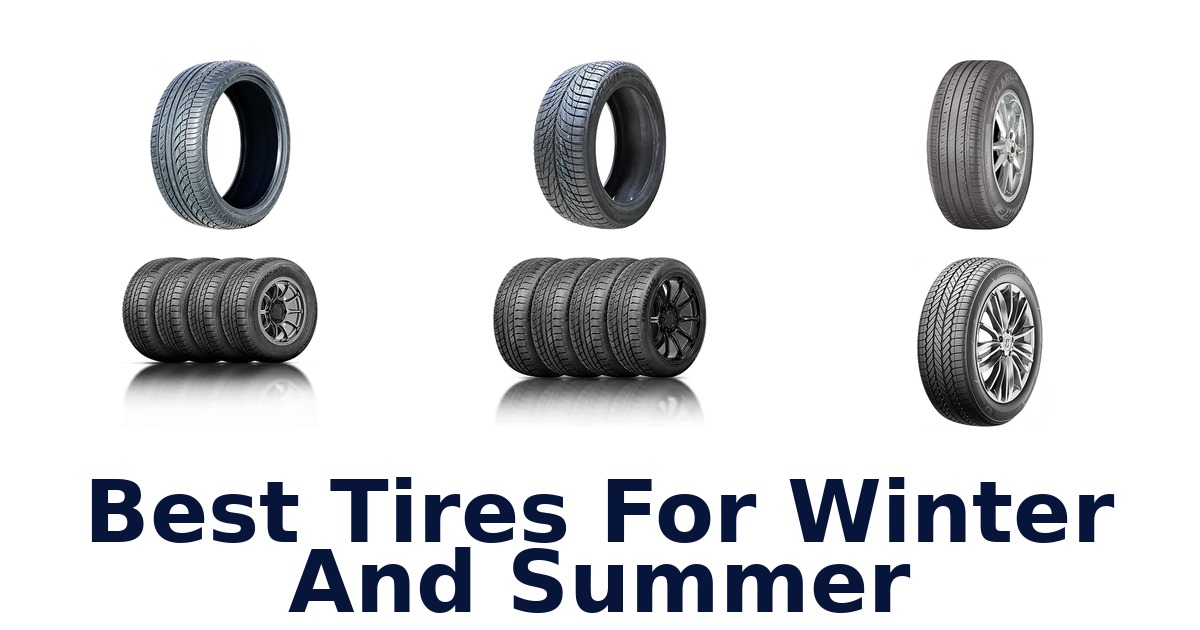 Best Tires For Winter And Summer