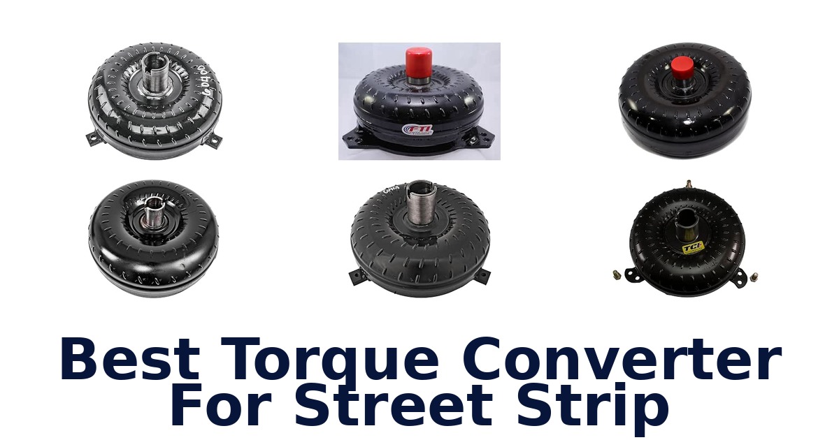 Best Torque Converter For Street Strip
