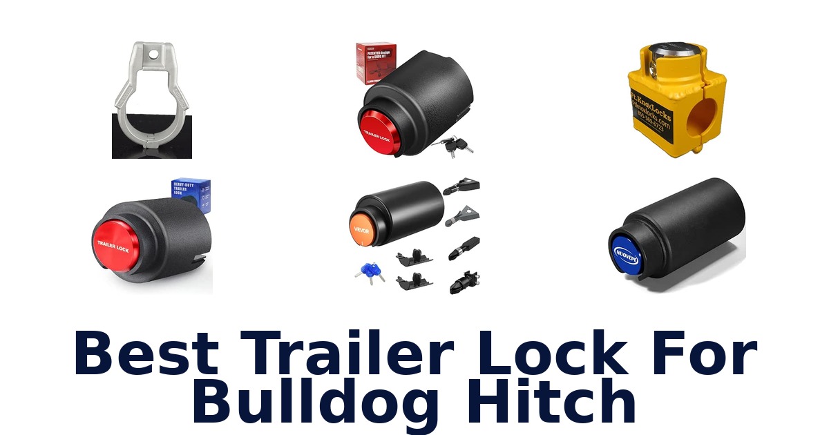 Best Trailer Lock For Bulldog Hitch