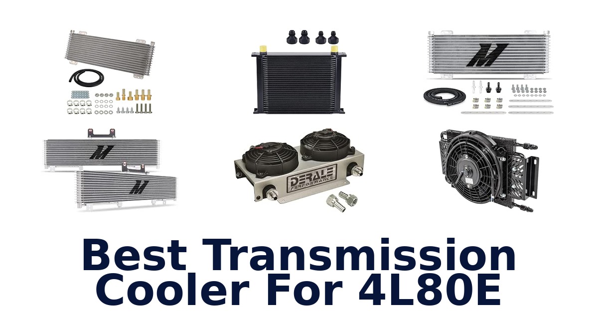 Best Transmission Cooler For 4L80E