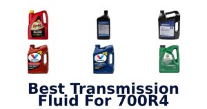 Best Transmission Fluid For 700R4