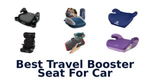 Best Travel Booster Seat For Car