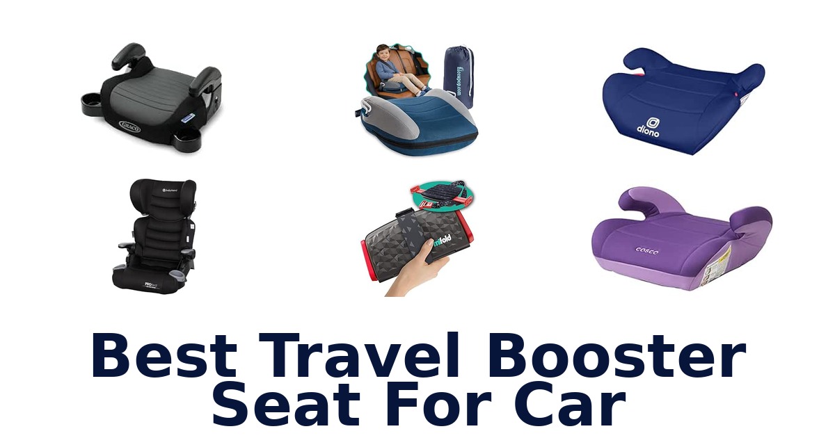 Best Travel Booster Seat For Car