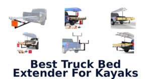 Best Truck Bed Extender For Kayaks