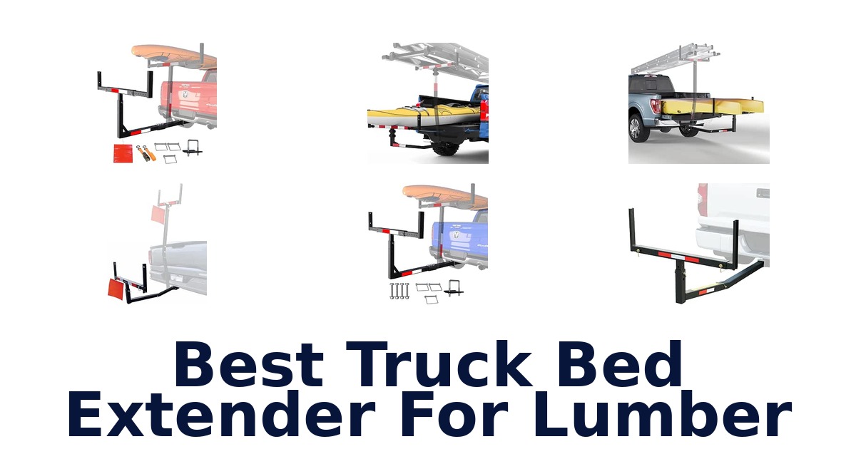 Best Truck Bed Extender For Lumber