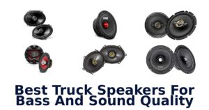 Best Truck Speakers For Bass And Sound Quality